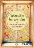 Okadka - Wszystkie barwy roku: Wyjtkowe opowieci na 12 miesicy