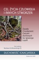 Okadka ksizki - Cel ycia czowieka i innych stworze. Zasada i Fundament wicze duchowych w. Ignacego Loyoli