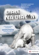 Okadka ksizki - Biae na biaym i inne opowiadania. O przygodach geofizykw z Polskiej Akademii Nauk
