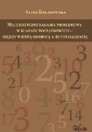 Okadka - Matematyczne zadania problemowe w klasach pocztkowych - midzy wiedz osobist a jej formalizacj