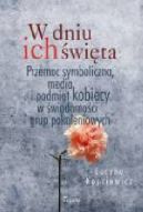 Okadka - W dniu ich wita. Przemoc symboliczna, media i podmiot kobiecy w wiadomoci grup pokoleniowych