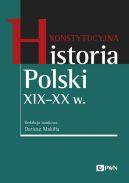 Okadka ksizki - Konstytucyjna historia Polski XIX - XX w.