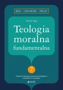 Okadka - Teologia moralna fundamentalna (nr 7 w serii: Bg - czowiek - wiat)