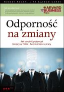 Okadka - Odporno na zmiany. Jak uwolni potencja tkwicy w Tobie i Twoim miejscu pracy