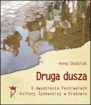 Okadka ksizki - Druga dusza. O dwudziestu Festiwalach Kultury ydowskiej w Krakowie