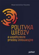 Okadka - Polityka wiedzy a wspczesne procesy innowacyjne