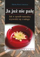 Okadka - Ja ju nie pal: Jak w sposb naturalny rzuci palenie