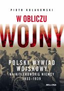 Okadka - W obliczu wojny. Polski wywiad wojskowy na hitlerowskie Niemcy 1933-1939