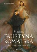 Okadka - Siostra Faustyna Kowalska. Nauczycielka cierpienia