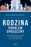 Okadka - Rodzina problem spoeczny. Socjopedagogiczne studium przeobrae rodziny w latach 19892019