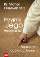 Okadka - Przyjmij Jego wezwanie. Zaproszenie do ycia z Jezusem