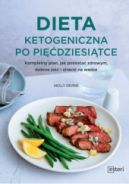 Okadka - Dieta ketogeniczna po pidziesitce. Kompletny plan, jak pozosta zdrowym, dobrze je i straci na wadze