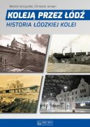 Okadka - Kolej przez d. Historia dzkiej kolei