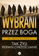 Okadka - Wybrani przez Boga. Tak yli pierwsi chrzecijanie