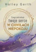 Okadka - Czego potrzebuje twoje serce w chwilach niepokoju 