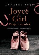 Okadka - Joyce Girl: Pasja i upadek. Literacka opowie o crce Jamesa Joyce`a