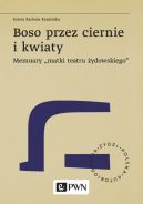 Okadka - Boso przez ciernie i kwiaty. Memuary matki teatru ydowskiego