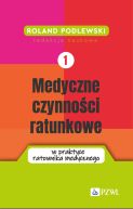 Okadka - Medyczne czynnoci ratunkowe w praktyce ratownika medycznego. Tom 1