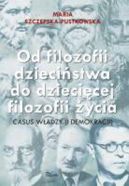 Okadka - Od filozofii dziecistwa do dziecicej filozofii ycia 