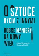 Okadka - O sztuce bycia z innymi. Dobre maniery na nowy wiek