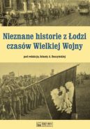 Okadka - Nieznane historie z odzi czasw Wielkiej Wojny