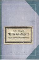 Okadka - Nazwisko dziecka. Ewolucja ukazywania relacji rodzinnoprawnych 