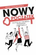 Okadka - Nowy Pocztek - Klucze do osobistej przemiany i motywacji