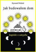 Okadka ksizki - Jak budowaem dom - zapiski z umysu