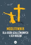 Okadka ksizki - Modlitewnik dla osb uzalenionych i ich rodzin