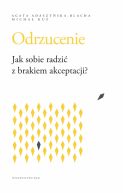 Okadka - Odrzucenie Jak sobie radzi z brakiem akceptacji?. Jak sobie radzi z brakiem akceptacji?