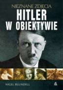 Okadka - Hitler w obiektywie. Nieznane zdjcia