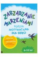 Okadka ksizki - Zarzdzanie Marzeniami. Poezja motywacyjna 6-10 lat