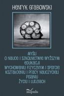 Okadka ksizki - Myli o nauce i szkolnictwie wyszym edukacji wychowaniu fizycznym i sporcie ksztaceniu i pracy nauczycieli pisaniu yciu i ludziach