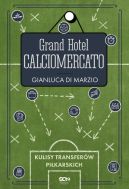 Okadka - Grand Hotel Calciomercato. Kulisy transferw pikarskich