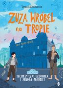 Okadka ksiki - Zuza Wrbel na tropie Mechaniczny Czowiek i szkoa zodziei