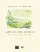 Okadka - Jakie ogromne szczcie. Wiersze wybrane z lat 1956-2006