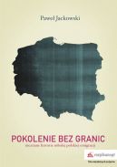 Okadka - Pokolenie bez granic. Nieznane historie modej polskiej emigracji