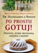 Okadka - w. Hildegarda z Bingen. Po prostu gotuj