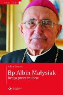 Okadka - Bp. Albin Maysiak. Droga przez stulecie