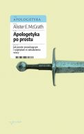 Okadka - Apologetyka po prostu. Jak pomc poszukujcym i sceptykom w odnalezieniu wiary