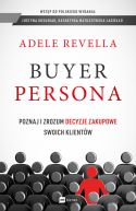 Okadka - Buyer Persona. Poznaj i zrozum decyzje zakupowe swoich klientw