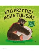 Okadka ksizki - Kto przytuli Misia Tulisia?