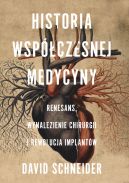 Okadka - Historia wspczesnej medycyny. Renesans, wynalezienie chirurgii i rewolucja implantw