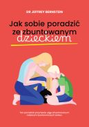 Okadka - Jak sobie poradzi ze zbuntowanym dzieckiem