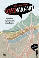 Okadka - Superwulkany. Wybuchowe tajemnice Ziemi i innych planet