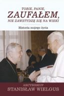 Okadka - Tobie Panie zaufaem, nie zawstydz si na wieki. Historia mego ycia