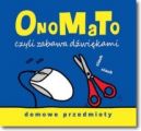 Okadka - OnoMaTo czyli zabawa dwikami. Domowe przedmioty