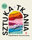 Okadka - Sztuka tkania. Wspczesne i barwne wzory