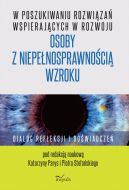 Okadka - W poszukiwaniu rozwiza wspierajcych w rozwoju osoby z niepenosprawnoci wzroku. Dialog refleksji i dowiadcze