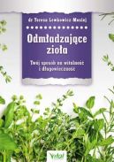 Okadka ksizki - Odmadzajce zioa. Twj sposb na witalno i dugowieczno